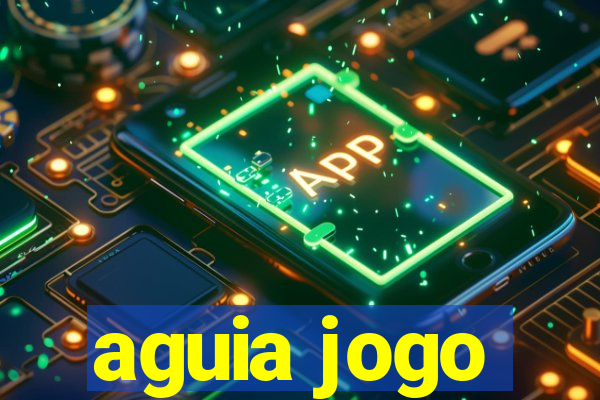 aguia jogo
